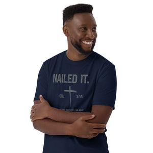 "Nailed It. Col 2:14 - He has taken our sin away.  Nailing it to the cross." Gildan Short-Sleeve Unisex T-Shirt