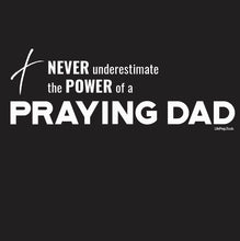 Load image into Gallery viewer, &quot;Never Underestimate the Power of a Praying Dad&quot; Unisex t-shirt
