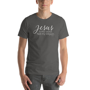 Jesus Is My Savior. Not my religion - Short-Sleeve Unisex T-Shirt