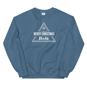 I still say Merry Christmas Unisex Sweatshirt