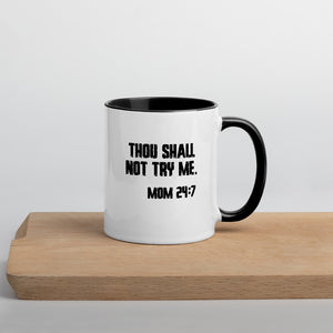 Thou Shall Not Try Me - Mom 24:7 Mug with Color Inside