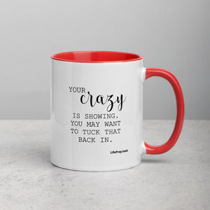 Your Crazy Is Showing Mug with Color Inside