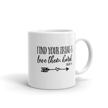 Load image into Gallery viewer, Find Your Tribe And Love Them Hard - Ruth 1:16 - 11oz Ceramic Mug
