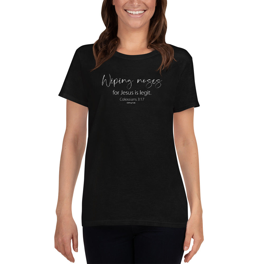 Wiping Noses for Jesus Colossians 3:17 Women's short sleeve t-shirt