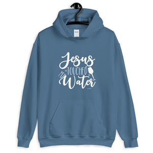 Jesus Touched My Water Unisex Hoodie