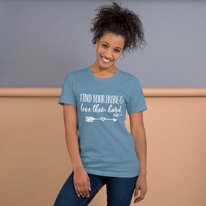 Find Your Tribe and Love Them Hard - Ruth 1:16 - Unisex T-Shirt