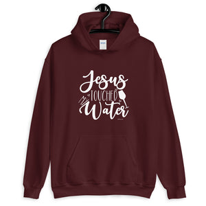 Jesus Touched My Water Unisex Hoodie