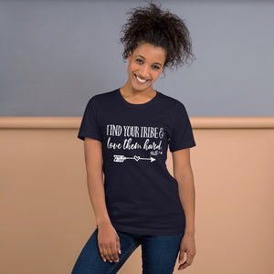 Find Your Tribe and Love Them Hard - Ruth 1:16 - Unisex T-Shirt