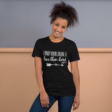 Load image into Gallery viewer, Find Your Tribe and Love Them Hard - Ruth 1:16 - Unisex T-Shirt
