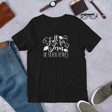 Load image into Gallery viewer, Fall for Jesus. He never leaves. Short-Sleeve Unisex T-Shirt
