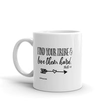 Load image into Gallery viewer, Find Your Tribe And Love Them Hard - Ruth 1:16 - 11oz Ceramic Mug

