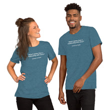 Load image into Gallery viewer, &quot;What&#39;s better than...&quot; Short-Sleeve Unisex T-Shirt
