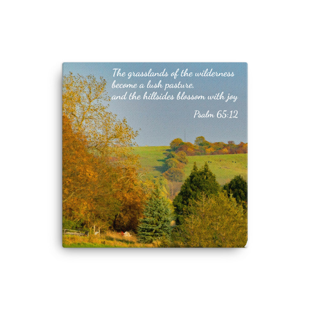 Psalm 65:12 - Canvas - The hillsides blossom with joy