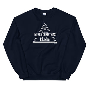 I still say Merry Christmas Unisex Sweatshirt