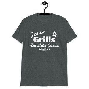 Jesus Grills - Be Like Jesus, John 21:8-9 - Unisex T-Shirt