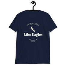 Load image into Gallery viewer, Fly High on Wings like Eagles - Isaiah 40:31 - Short-Sleeve Unisex T-Shirt - Tee Shirt, Christian Gift
