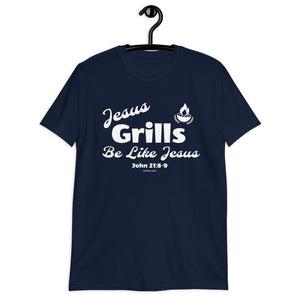 Jesus Grills - Be Like Jesus, John 21:8-9 - Unisex T-Shirt