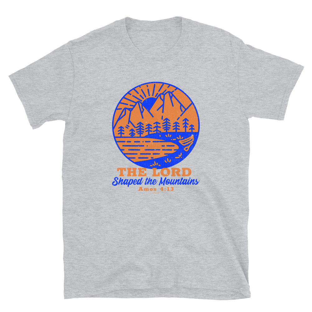The Lord Shaped the Mountains - Unisex T-Shirt