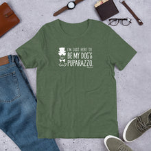 Load image into Gallery viewer, &quot;I&#39;m Just Here to be My Dog&#39;s Puparazzo&quot; Short-Sleeve Unisex T-Shirt
