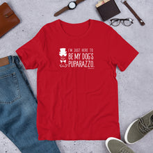 Load image into Gallery viewer, &quot;I&#39;m Just Here to be My Dog&#39;s Puparazzo&quot; Short-Sleeve Unisex T-Shirt
