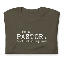 Load image into Gallery viewer, &quot;I&#39;m a Pastor. Don&#39;t look so surprised.&quot; Unisex t-shirt
