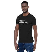 Load image into Gallery viewer, &quot;Never Underestimate the Power of a Praying Dad&quot; Unisex t-shirt
