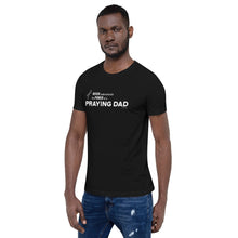 Load image into Gallery viewer, &quot;Never Underestimate the Power of a Praying Dad&quot; Unisex t-shirt
