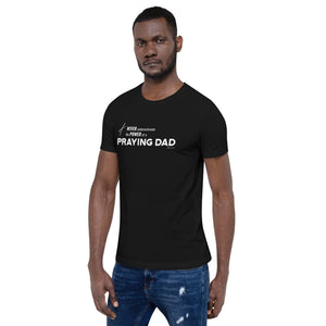 "Never Underestimate the Power of a Praying Dad" Unisex t-shirt