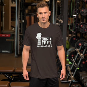 "Don't Fret - Philippians 4:6-7" Unisex t-shirt