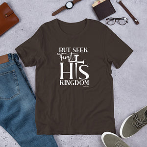 "But seek first His Kingdom." Unisex t-shirt