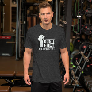 "Don't Fret - Philippians 4:6-7" Unisex t-shirt