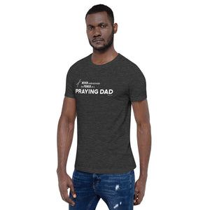 "Never Underestimate the Power of a Praying Dad" Unisex t-shirt