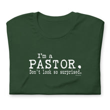 Load image into Gallery viewer, &quot;I&#39;m a Pastor. Don&#39;t look so surprised.&quot; Unisex t-shirt
