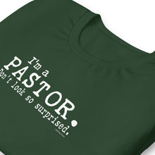 Load image into Gallery viewer, &quot;I&#39;m a Pastor. Don&#39;t look so surprised.&quot; Unisex t-shirt
