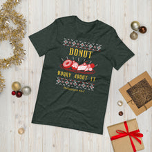 Load image into Gallery viewer, Donut Worry About It! - Ugly Christmas sweater design on a Short-Sleeve Unisex T-Shirt
