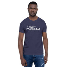 Load image into Gallery viewer, &quot;Never Underestimate the Power of a Praying Dad&quot; Unisex t-shirt
