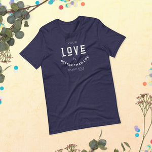 Your Love Is Better Than Life Psalm 63:3 Short-Sleeve Unisex T-Shirt