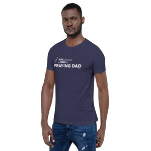 "Never Underestimate the Power of a Praying Dad" Unisex t-shirt