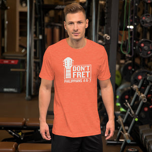 "Don't Fret - Philippians 4:6-7" Unisex t-shirt