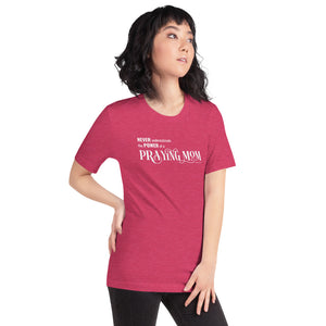 "Never underestimate the power of a Praying Mom" Short-sleeve unisex t-shirt