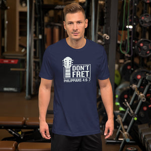 "Don't Fret - Philippians 4:6-7" Unisex t-shirt