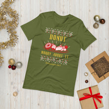 Load image into Gallery viewer, Donut Worry About It! - Ugly Christmas sweater design on a Short-Sleeve Unisex T-Shirt
