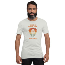 Load image into Gallery viewer, &quot;Jesus is Coming Soon. Stay Tuned!&quot; Unisex t-shirt
