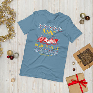 Donut Worry About It! - Ugly Christmas sweater design on a Short-Sleeve Unisex T-Shirt