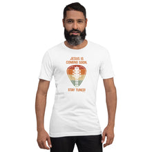 Load image into Gallery viewer, &quot;Jesus is Coming Soon. Stay Tuned!&quot; Unisex t-shirt
